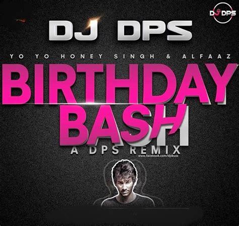 Birthday Bash Yo Yo Honey Singh Dj Dps A Dps Remix