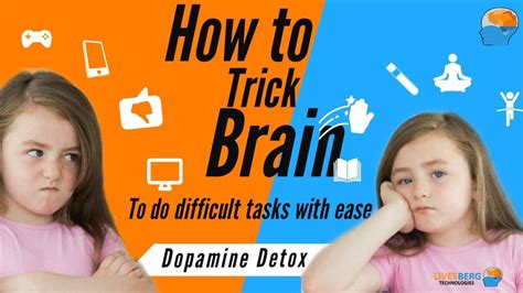 How To Trick Brain To Do Difficult Tasks With Ease Dopamine Detox Livesberg Technologies