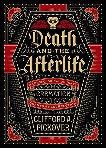 Get Pdf Death And The Afterlife A Chronological Journey From Cremation To Quantum Resurrection