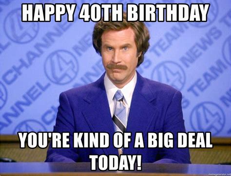 40th Birthday Meme Generator Happy 40th Birthday You 39 Re Kind Of A