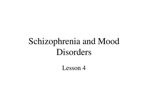 Ppt Schizophrenia And Mood Disorders Powerpoint Presentation Free