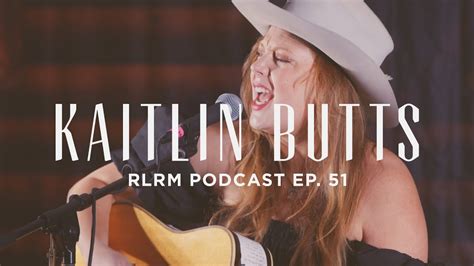 Kaitlin Butts Rlrm Podcast Ep 51 Youtube