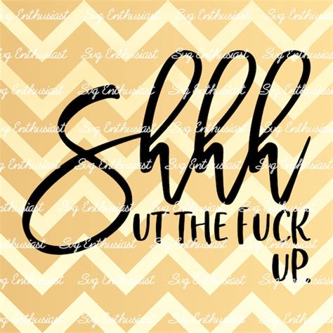 Shhh Ut The Fuck Up SVG Shut The Fuck Up SVG Sarcastic SVG Etsy