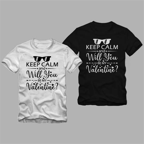 Keep Calm And Will You Be My Valentine Valentine T Shirt Design