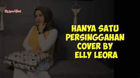 HANYA SATU PERSINGGAHAN SALEEM IKLIM COVER BY ELLY LEORA YouTube