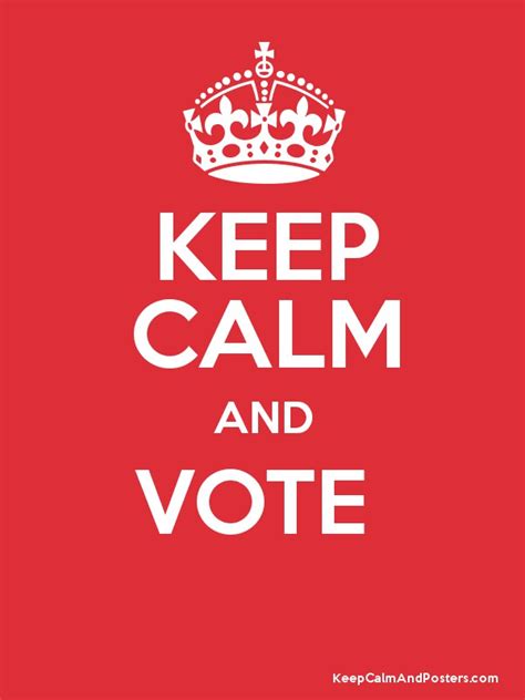 Keep Calm And Vote Keep Calm And Posters Generator Maker For Free