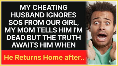 A Cheating Husband Ignores Sos From My Daughter The Truth Awaits The Husband When He Returns