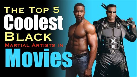 The Top 5 Coolest Black Martial Artists in Movies - YouTube