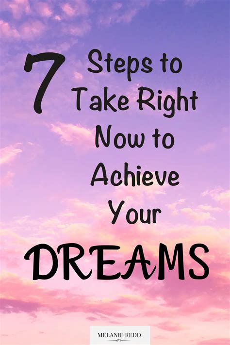 7 Steps To Take Right Now To Achieve Your Dreams By Melanie Redd