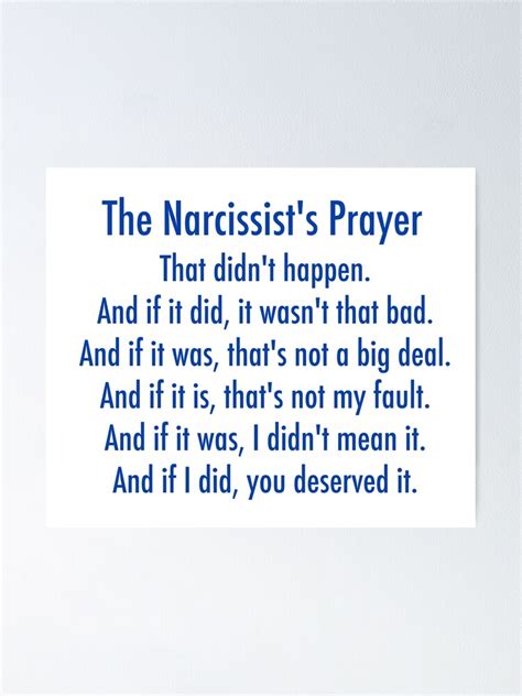 In other words, they lack empathy. "The Narcissist's Prayer" Poster by unixorn | Redbubble