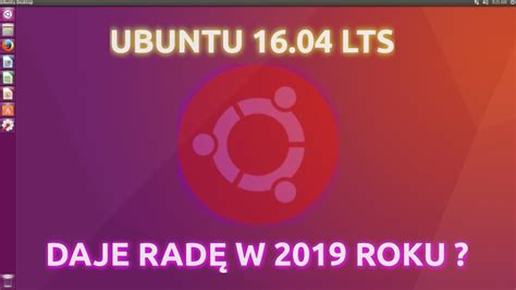 Przegląd recenzja dystrybucji Linuxa Ubuntu 16 04 LTS na żywym