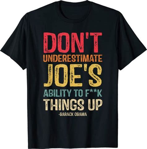 2021 Dont Underestimate Joes Ability To Things Up T Shirt T Shirt