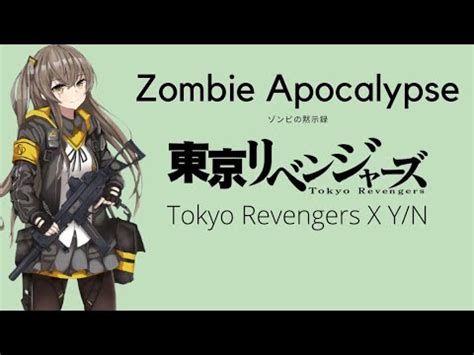 Zombie Apocalypse Tokyo Revengers X Yn Part Read The