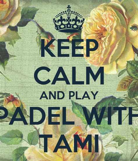 Keep Calm And Play Padel With Tami Poster Sara Keep Calm O Matic