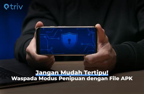 Modus Penipuan APK Waspada Dan Jangan Mudah Tertipu