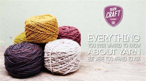 Yarn 101 Everything You Ever Wanted To Know About Yarn