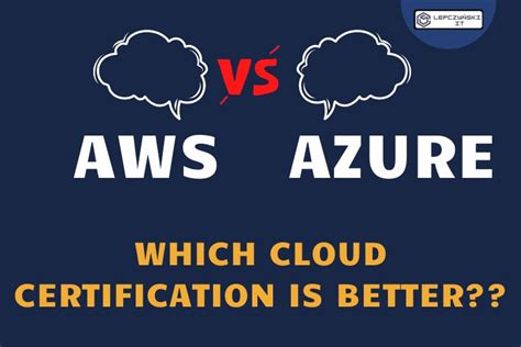 Aws Vs Microsoft Azure Which Cloud Certification Is Better