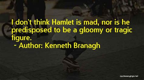 Top 16 Quotes And Sayings About Hamlet Going Mad