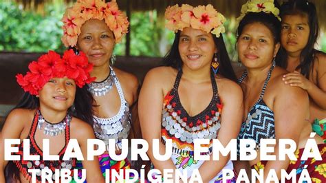Tribus IndÍgenas De PanamÁ Ellapuru EmberÁ Native Tribe Of PanamÁ Ellapuru EmberÁ