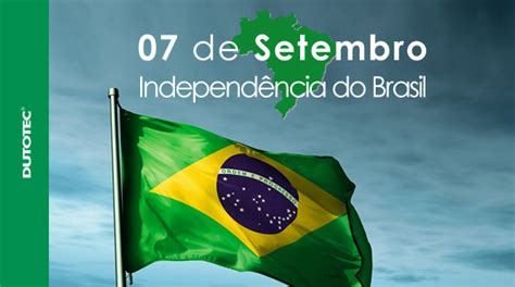 07 De Setembro Independência Do Brasil Blog Dutotec