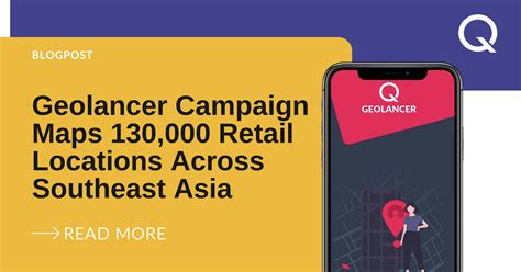 Geolancer Campaign Maps 130000 Retail Locations Across Southeast Asia