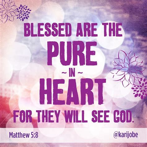 Best pure heart quotes selected by thousands of our users! Blessed are the pure in heart, For they shall see God ...