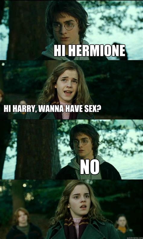 Hi Hermione Hi Harry Wanna Have Sex No Horny Harry