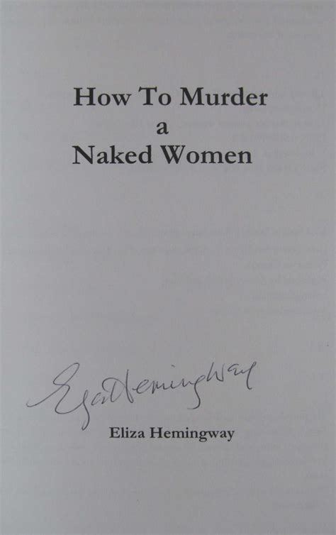 How To Murder A Naked Woman By Hemingway Eliza Signed Fine Soft