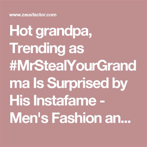 Hot Grandpa Trending As Mrstealyourgrandma Is Surprised By His