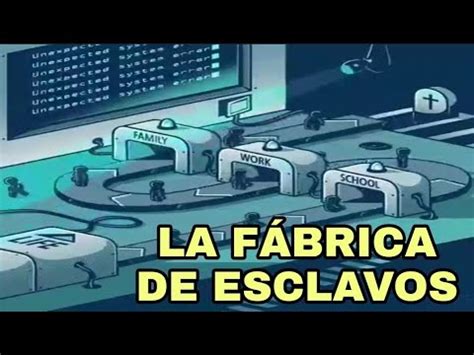 LA FÁBRICA DE ESCLAVOS YouTube
