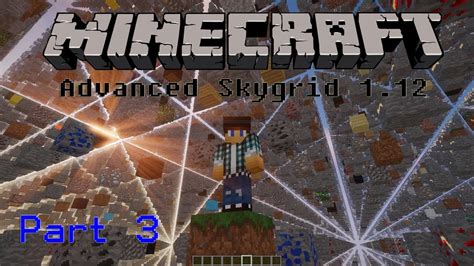 Minecraft Advanced Skygrid 112 Custom Survival Map Part 3 Youtube