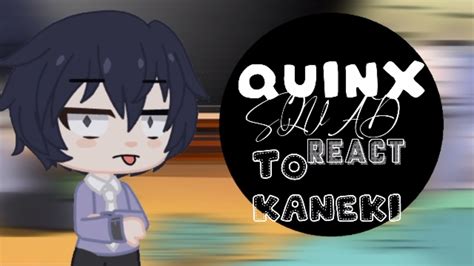 Quinx Squad React To Kaneki Ken Short Gacha Club Youtube