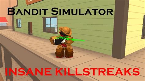 Roblox Bandit Simulator Insane Killstreaks Youtube