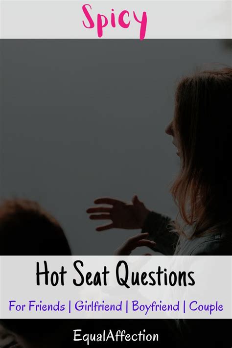 Spicy Hot Seat Questions For Friends Girlfriend Babefriend Couple Currentyear