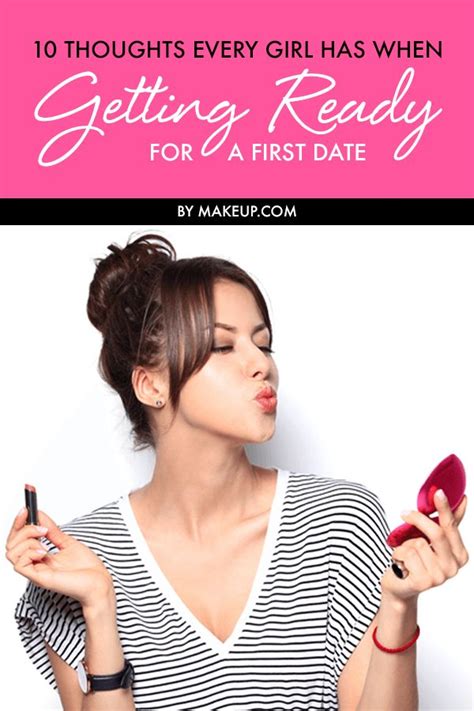 10 Thoughts Every Girl Has While Getting Ready For A First Date Other Favorites First Date