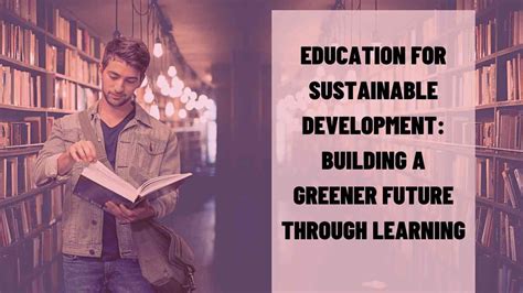 Education For Sustainable Development Building A Greener Future