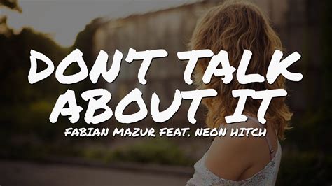 Fabian Mazur Dont Talk About It Feat Neon Hitch Lyric Lyrics
