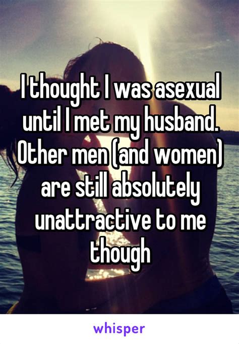 I Thought I Was Asexual Until I Met My Husband Other Men And Women Are Still Absolutely