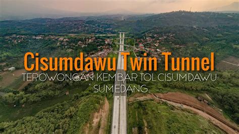 Cisumdawu Twin Tunnel Sumedang Sebelum Gempa Youtube