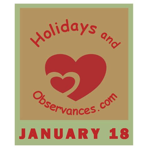 January 18 Holidays And Observances Events History Recipe And More