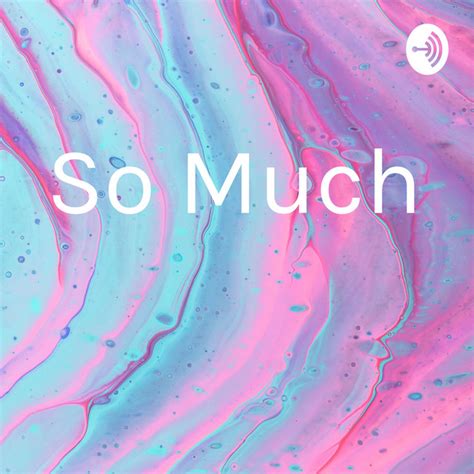 So Much Podcast On Spotify