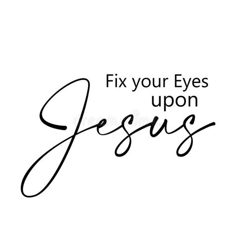 Fix Your Eyes Upon Jesus Stock Vector Illustration Of Quotes 212972500