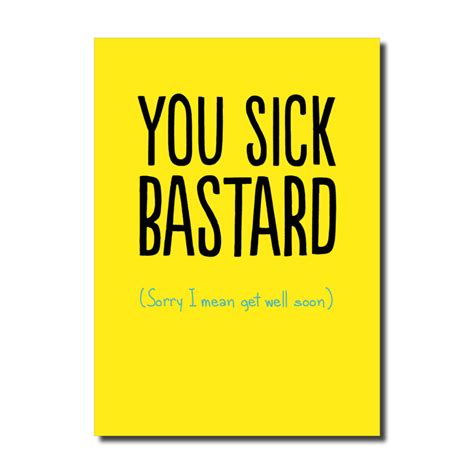 You Sick Bastard Get Well Soon Card Monkee Business Shop