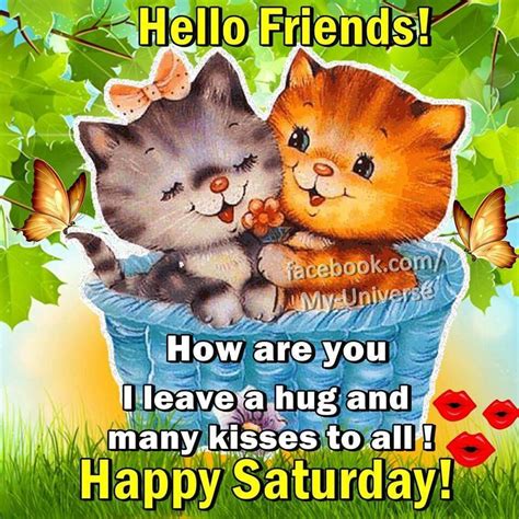 Hello Friends Happy Saturday Good Morning Saturday Saturday Quotes Happy Happy Saturday