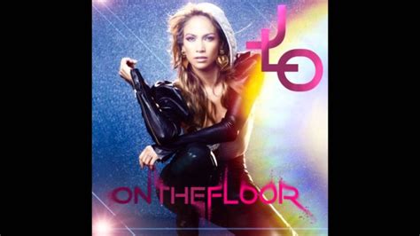 Jennifer Lopez Feat Pitbull On The Floor Remix Youtube