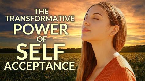 The Transformative Power Of Self Acceptance Youtube