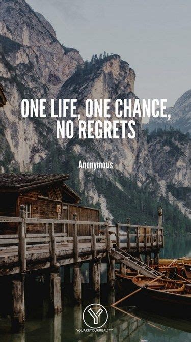 20 Quotes About Living Life To The Fullest With No Regrets You Are