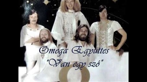 Az omega együttes több generáció számára jelenti a fiatalságot, lányoknak és fiúknak, akik a dal my old video from: Omega Együttes - Van egy szó (HQ) + lyrics - YouTube