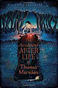 The Accidental Afterlife Of Thomas Marsden Trevayne Emma Amazon Com Books