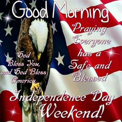 Good Morning Independence Day Weekend Pictures Photos And Images